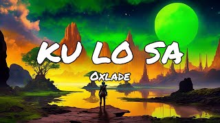 Oxlade  KU LO SA Lyrics [upl. by Eeneg]