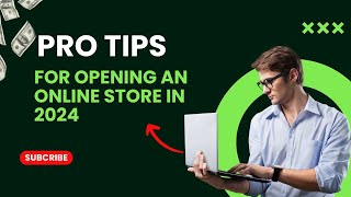 Pro Tips For Opening an Online Store in 2024 [upl. by Able]