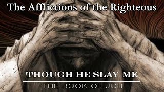 The Afflictions of the Righteous The Sufferings of Job [upl. by Ayanad]