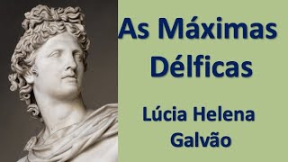 MÁXIMAS DÉLFICAS ou CÂNONES DE APOLO  Lúcia Helena Galvão [upl. by Imaj]