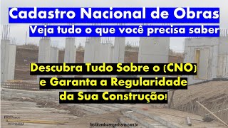 Cadastro Nacional de Obras CNO Tudo o que Você Precisa Saber [upl. by Aihseyk]