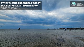 IMGWPIB Synoptyczna prognoza pogody dla Polski na 25 tydzień roku 1723062024 r [upl. by Pietra]