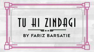 Tu Hi Zindagi  Parichay  Cover  Fariz Barsatie [upl. by Ainod]