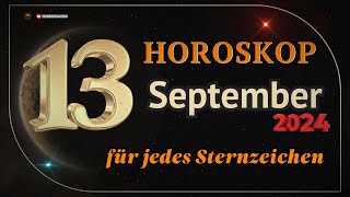 Horoskop für den 13 September 2024 für alle Sternzeichen [upl. by Melita140]