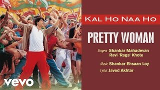 Pretty Woman Best Audio Song  Kal Ho Naa HoShah Rukh KhanPreityShankar Mahadevan [upl. by Nbi]