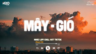 Mây x Gió Lofi  Mây Hòa Theo Gió Có Người Đơn Phương Lofi  Nhạc Lofi Chill Buồn Hot TikTok 2023 [upl. by Derwon]