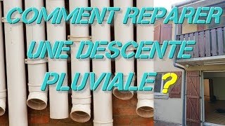 COMMENT REPARER UNE DESCENTE PLUVIALE [upl. by Dulcy322]