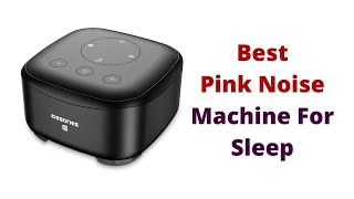 Top 5 Best Pink Noise Machine For Sleep [upl. by Bent]