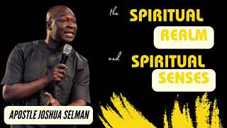 THE SPIRITUAL REALM AND SPIRITUAL SENSES II APOSTLE JOSHUA SELMAN [upl. by Nabetse]