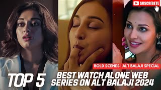 Top 5 Best Watch Alone Series on Alt Balaji  Best ALTbalaji Web Series [upl. by Drawoh]