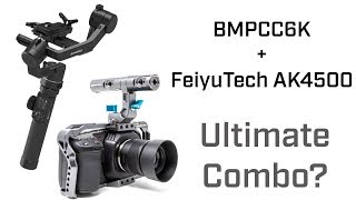 FeiyuTech AK4500  BMPCC6K This Combo [upl. by Anirbys]