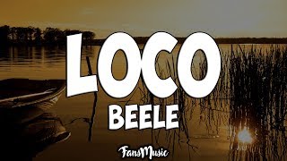 Loco  Beéle LetraLyrics [upl. by Llertrac]