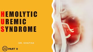 HEMOLYTIC UREMIC SYNDROME  2  ◢◤ Dr Shatha ◢◤ Lecture 22 [upl. by Barger]