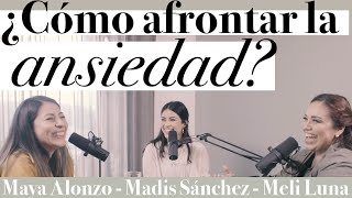 ¿Cómo afrontar la ansiedad  Maya Alonzo Madis Sánchez y Melissa Luna Expuestas [upl. by Annovaj]