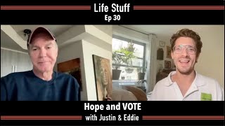 Hope amp VOTE  Life Stuff Ep 30 [upl. by Eniruam]