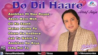 Do Dil Haare  Altaf Raja Audio Jukebox [upl. by Nibaj]