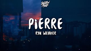 Ryn Weaver  Pierre Lyrics [upl. by Gael]