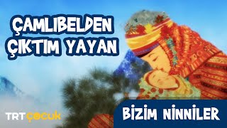 Bizim Ninniler  Çamlıbelden Çıktım Yayan [upl. by Borchers215]