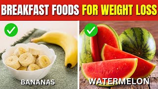 17 Best Breakfast Foods to Help You Lose Weight Naturally [upl. by Ahsiemac]