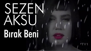 Sezen Aksu  Bırak Beni Official Video [upl. by Khalin87]