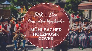 Mühlbacher Holzmusik  Cover  TMK Eben quotQuarantäne Musikantenquot [upl. by Lau]