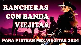 Corridos Rancheras Perrones 🔥 Corridos Con Banda Para Pistear 🎬 Puros Corridos Viejitos Mix 2024 [upl. by Fisch]