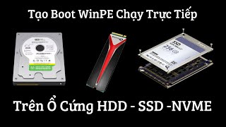 Tạo Boot WinPE Chạy Trực Tiếp Trên Ổ Cứng HDD SSD Nvme [upl. by Adnac149]