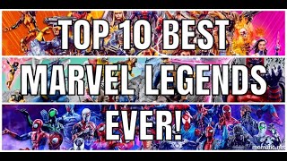 Top 10 BEST Marvel Legends EVER [upl. by Onimixam]