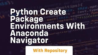 Python create package environments with anaconda navigator [upl. by Iny]