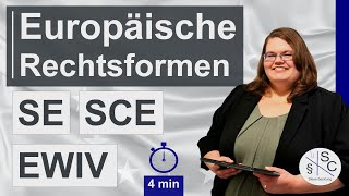 Europäische Rechtsformen SE SCE EWIV  Societas Europaea  Societas Cooperativa Europaea EWIV [upl. by Ssej]