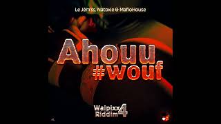 Le Jèmss Ft Natoxie amp Mafio House  Ahouu Wouf Walpixx Riddim 4 [upl. by Ttcos]