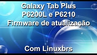 Samsung Galaxy TAB 70 Plus  P6210 P6200L  Firmware Atualização  PTBR  Brasil [upl. by Lippold]