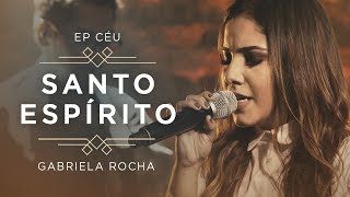 GABRIELA ROCHA  SANTO ESPÍRITO VEM CLIPE OFICIAL  EP CÉU [upl. by Wycoff]