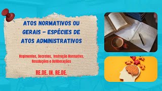 15  Atos Normativos ou Gerais  Espécies de atos administrativos [upl. by Namyl]