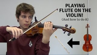 Playing Flute on the Violin and how to do it [upl. by Nadeen]