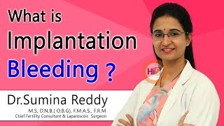 What is Implantation Bleeding  Dr Sumina Reddy  Reproductive Medicine  Hi9 [upl. by Arriat994]