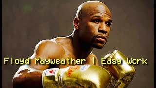 Floyd Mayweather Tribute  Easy Work [upl. by Worsham]