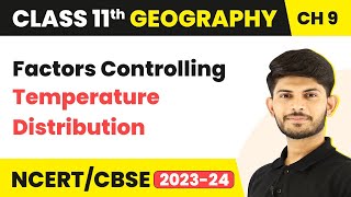 Class 11 Geography Chapter 9  TemperatureFactors Controlling Temperature Distribution [upl. by Schlesinger95]