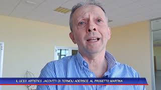 IL LICEO ARTISTICO JACOVITTI DI TERMOLI ADERISCE AL PROGETTO MARTINA [upl. by Idola]