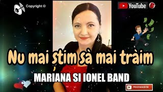 Nu mai știm să mai trăim 🙏 Mariana si Ionel band [upl. by Ebarta]