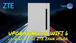 Upgrading to a Hyperoptic ZTE ZXHN H3600 Wifi 6 Router  Even FASTER speeds [upl. by Bore103]