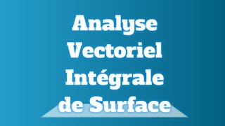 Analyse 3  Chap2  Analyse Vectoriel lintégrale de Surface important [upl. by Neirol13]