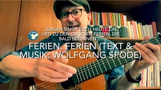 Ferien Ferien Text amp Musik Wolfgang Spode gespielt amp gesungen amp interpretiert von Jürgen Fastje [upl. by Yllen]