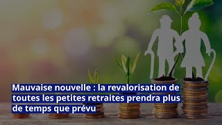 Mauvaise nouvelle la revalorisation de toutes les petites retraites prendra plus de temps que prévu [upl. by Heinrich]