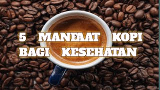 5 Manfaat kopi [upl. by Josh584]