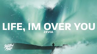 Zevia  life im over you Lyrics quotim only 18 and i feel like im dyingquot [upl. by Haney899]