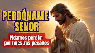 🕯️HERMOSA ORACIÓN DE ARREPENTIMIENTO Y PERDÓN ✝️ PERDÓNAME SEÑOR 🙏 [upl. by Beatty]