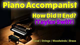 How Did It End Taylor Swift  Piano Accompaniment  Piano Play Along  Grand Piano [upl. by Warfold244]