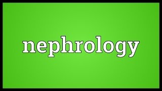 Nephrology Meaning [upl. by Airdnek]