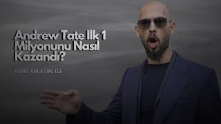 Andrew Tate İlk Bir Milyonunu Nasıl Kazandı  Andrew Tate Türkçe [upl. by Dressler341]